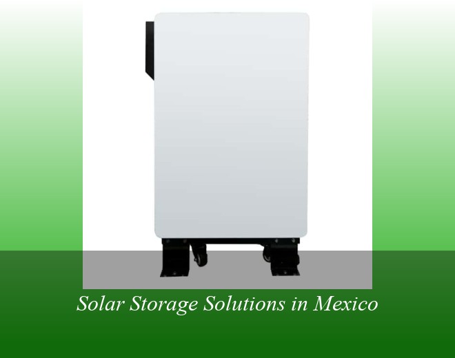 Solar Storage Solutions in Mexico